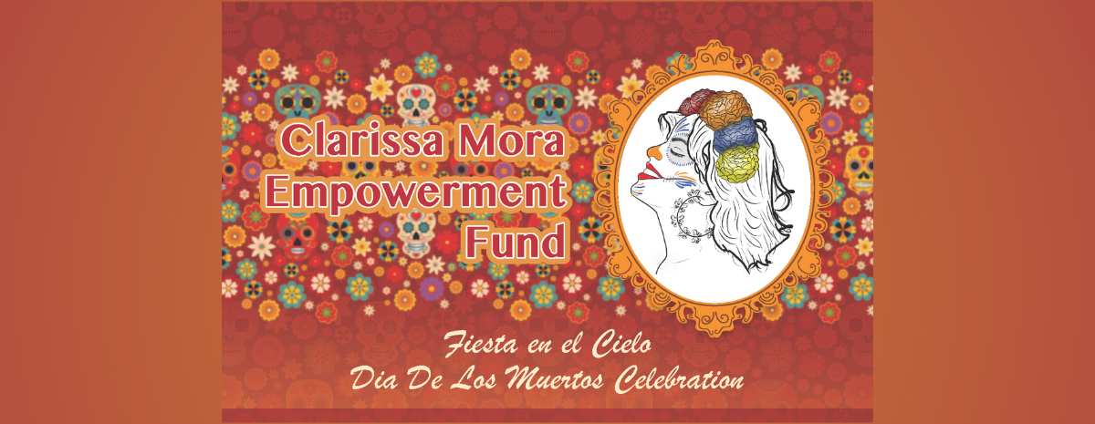 2nd Annual Clarissa Mora Empowerment Fund Fiesta En El Cielo Dia De Los Muertos Celebration  -  Tickets